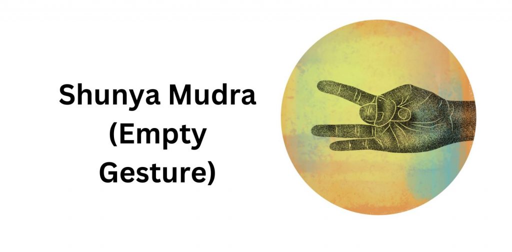 Shunya Mudra (Empty Gesture)